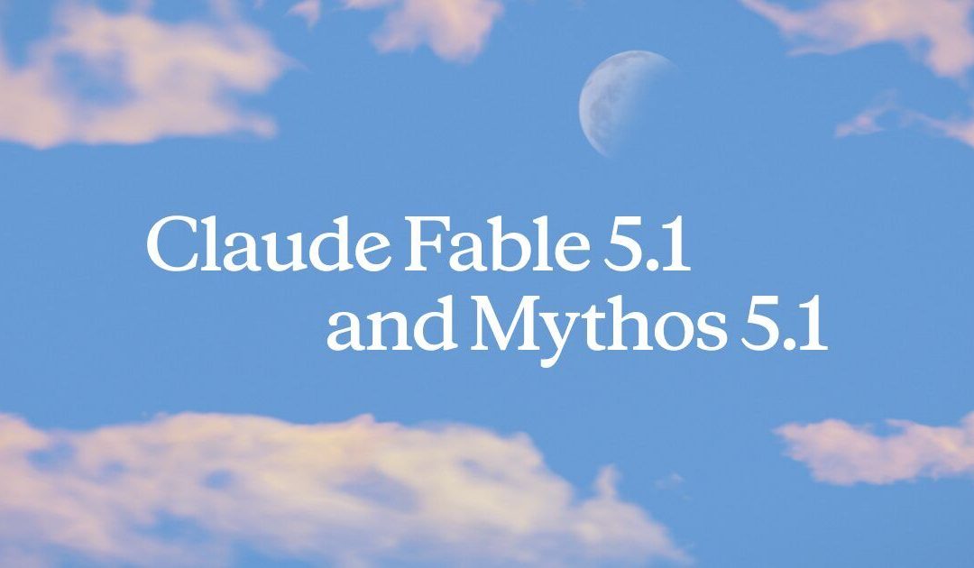Σας παρουσιάζουμε τα Claude Fable 5.1 και Claude Mythos 5.1